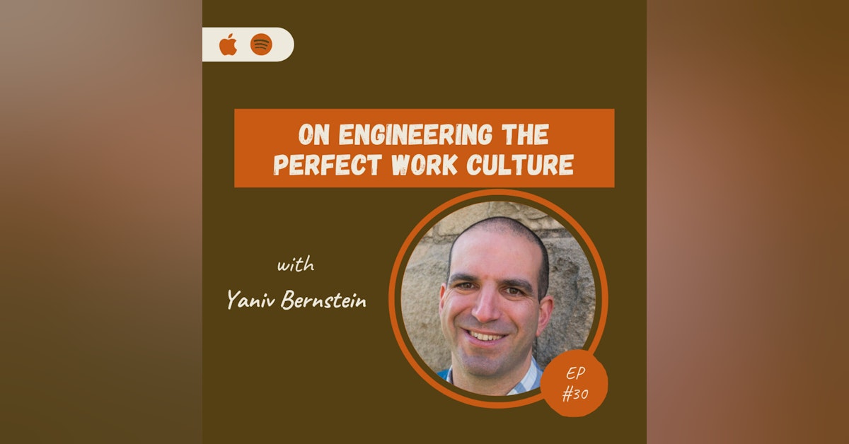 Yaniv Bernstein | On Engineering The Perfect Work Culture