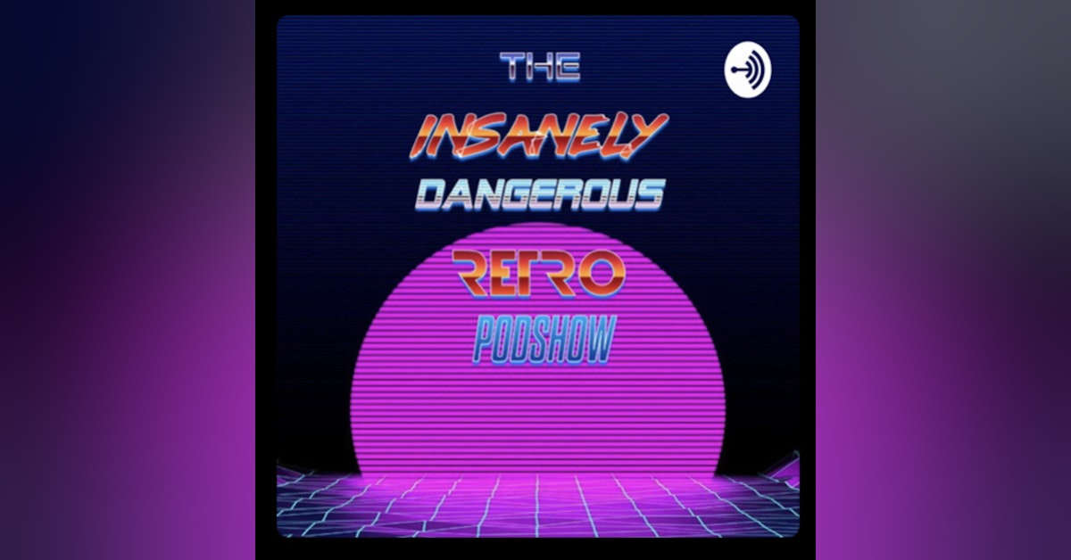 Introducing The Insanely Dangerous Retro Podshow