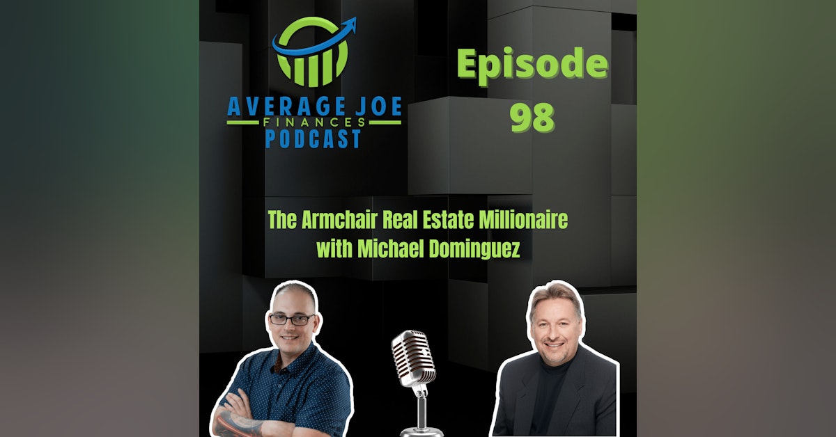 98. The Armchair Millionaire with Michael Dominguez