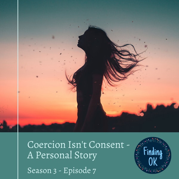 Coercion Isn't Consent - A Personal Story Image