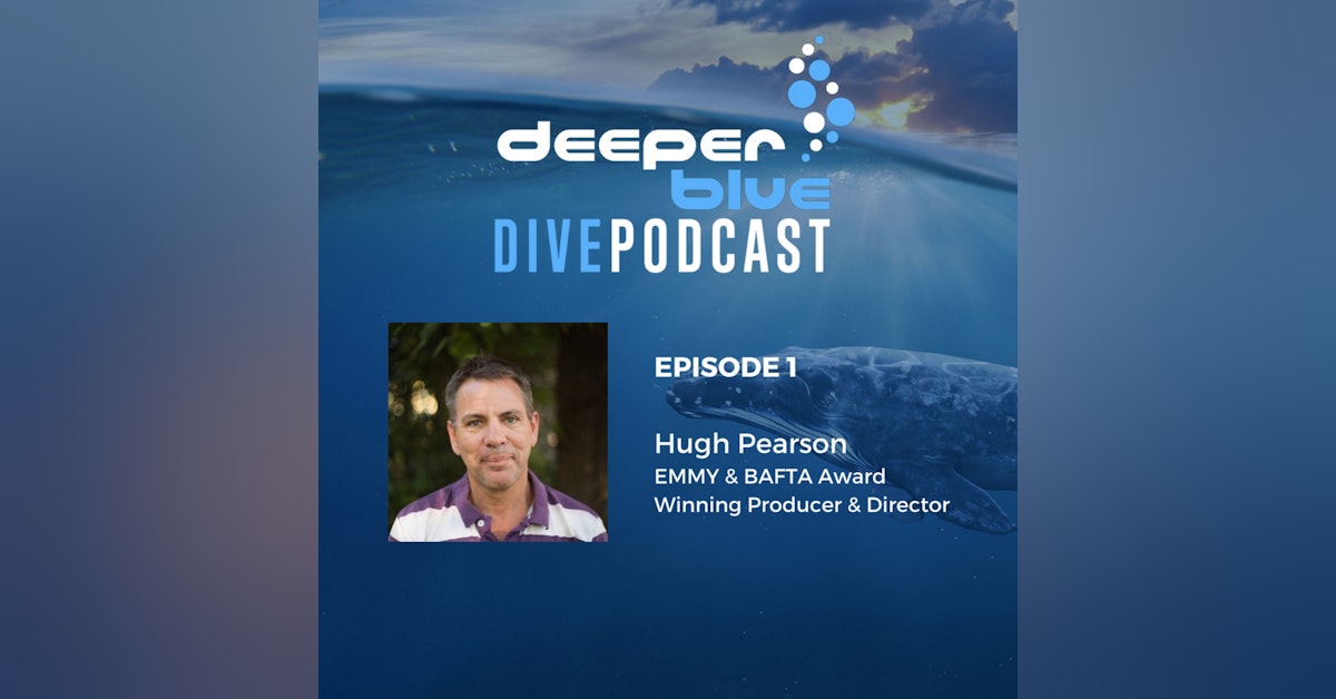 Welcome to the DeeperBlue Podcast, and “Our Planet” underwater filmmaker Hugh Pearson