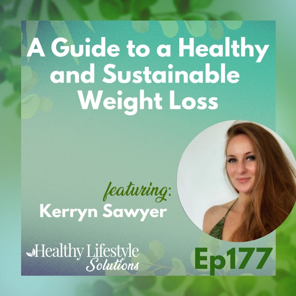 177: Plant-Based Diets: A Guide to a Healthy and Sustainable Weight Loss with Kerryn Sawyer Image