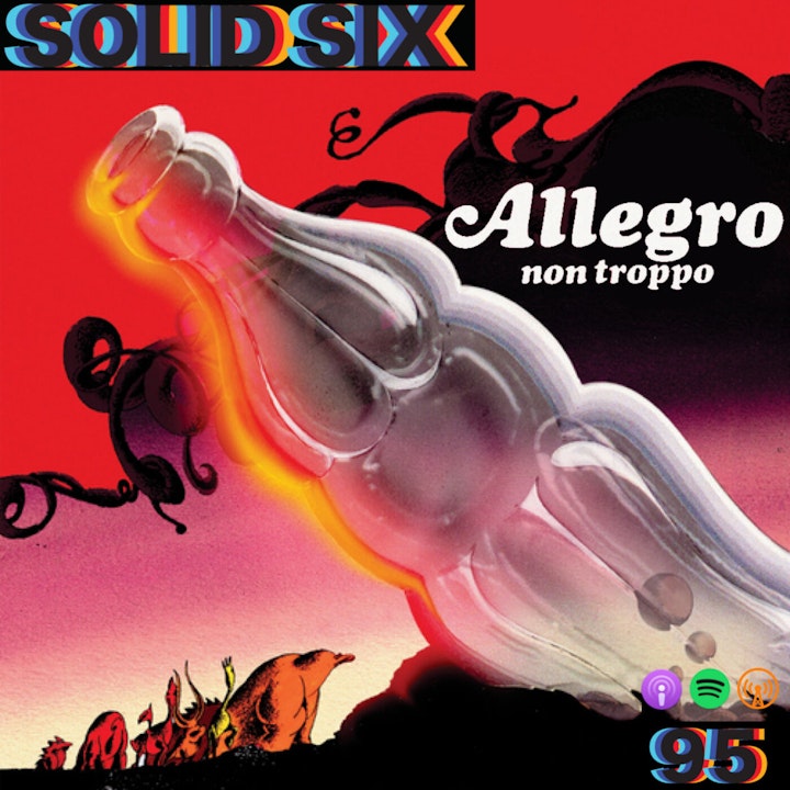 Episode 95: Allegro Non Troppo