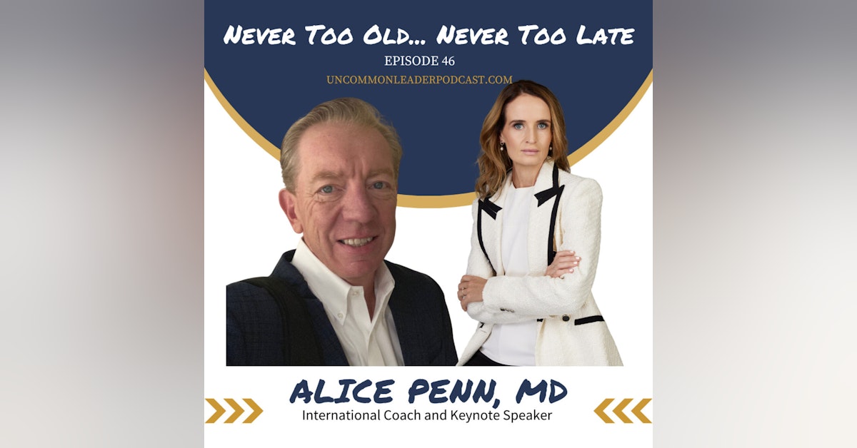 Episode 46 - Alice Penn, MD - Never Too Old... Never Too Late
