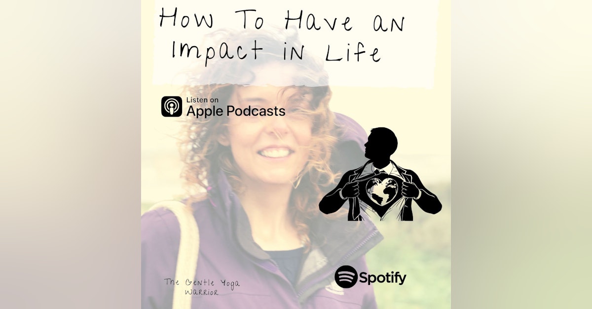 How To Have An Impact in Life
