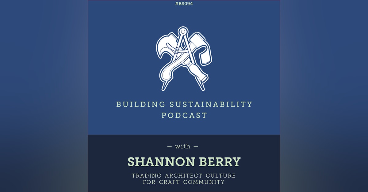 Trading architect culture for craft community - Shannon Berry - BS094