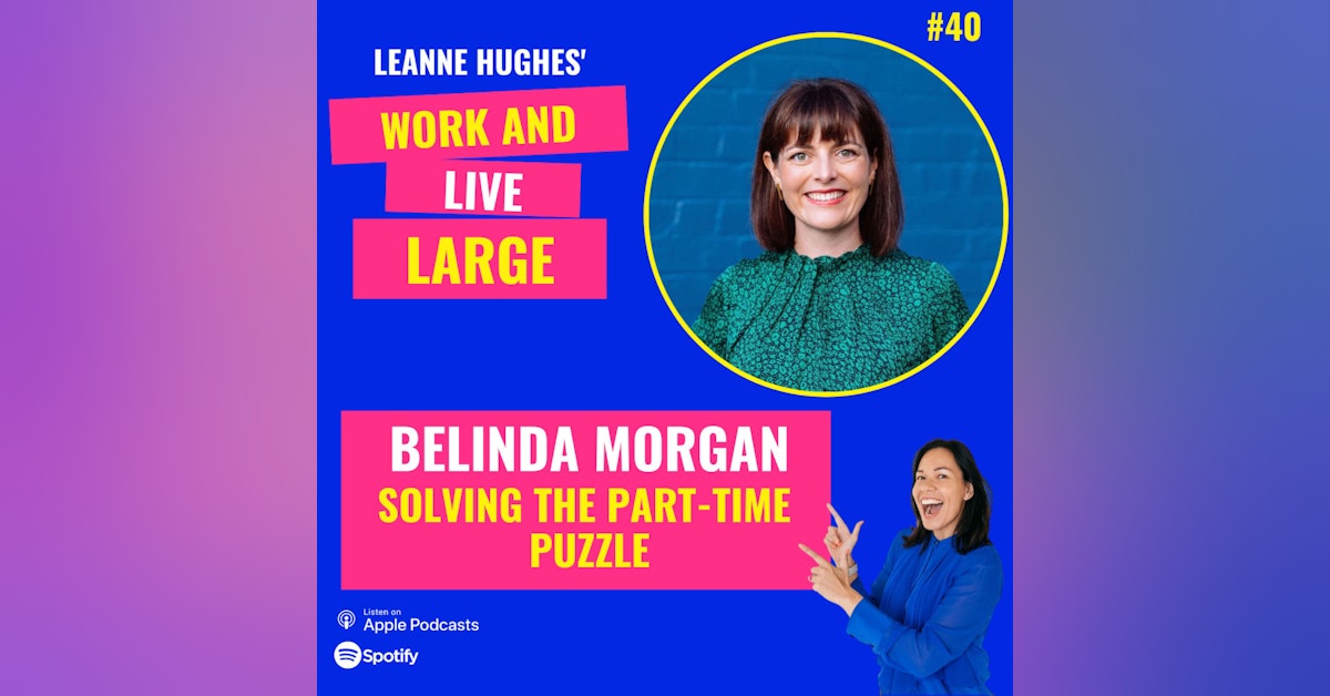 WALL40: Solving the Part-time Puzzle with Belinda Morgan