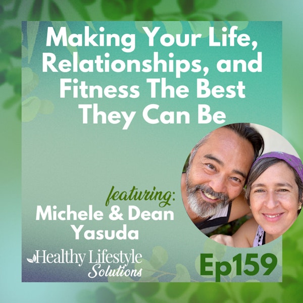 159: Making Your Life, Relationships, and Fitness The Best They Can Be with   Michele & Dean Yasuda Image