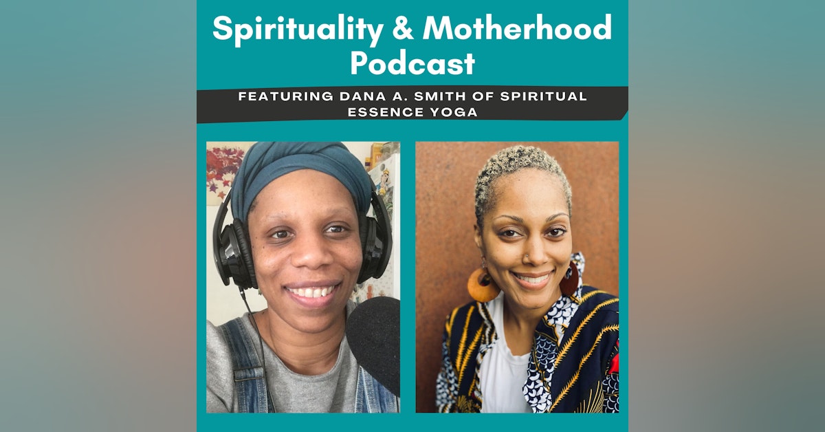 Spirituality & Motherhood: Interview with Dana A.Smith of Spiritual Essence Yoga