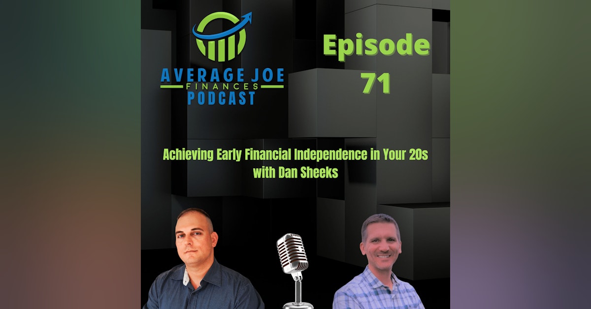 71. Achieving Early Financial Independence in Your 20s with Dan Sheeks