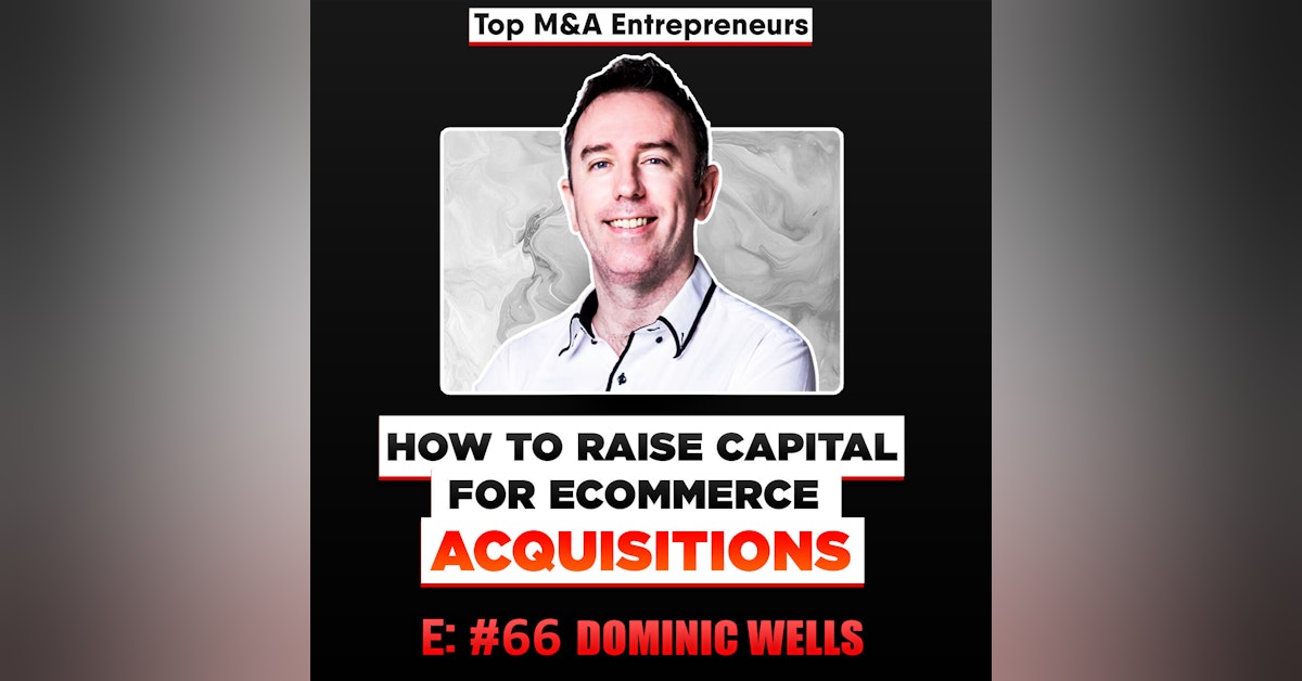 How to IPO an Ecommerce Acquisition Company, E:66 Dominic Wells CEO Onfolio, Top M&A Entrepreneurs
