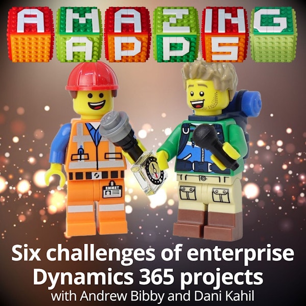 Six challenges of enterprise Dynamics 365 projects with Andrew Bibby and Dani Kahil