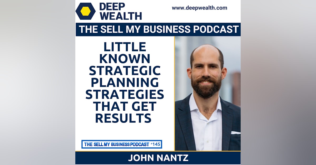 John Nantz On Little Known Strategic Planning Strategies That Get Results (#145)