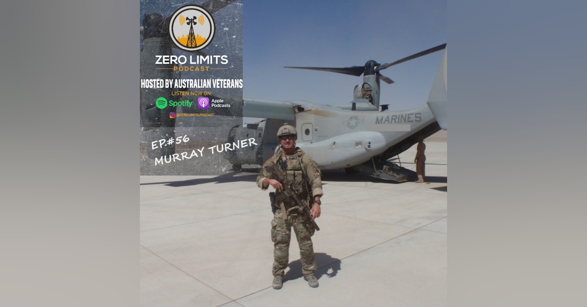Ep. 56 Murray Turner former Australian Special Forces 2nd Commando Regiment - Afghanistan Veteran