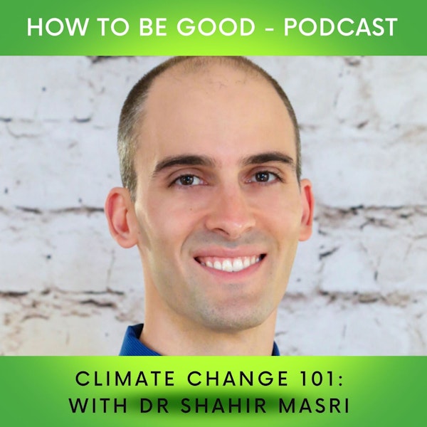 Climate Action 101: we talk to Dr Shahir Masri about the misconceptions of climate change and more