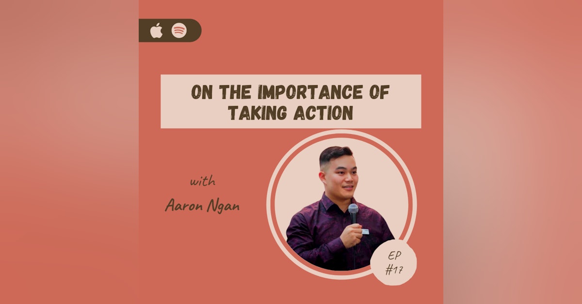 Aaron Ngan | On The Importance of Taking Action