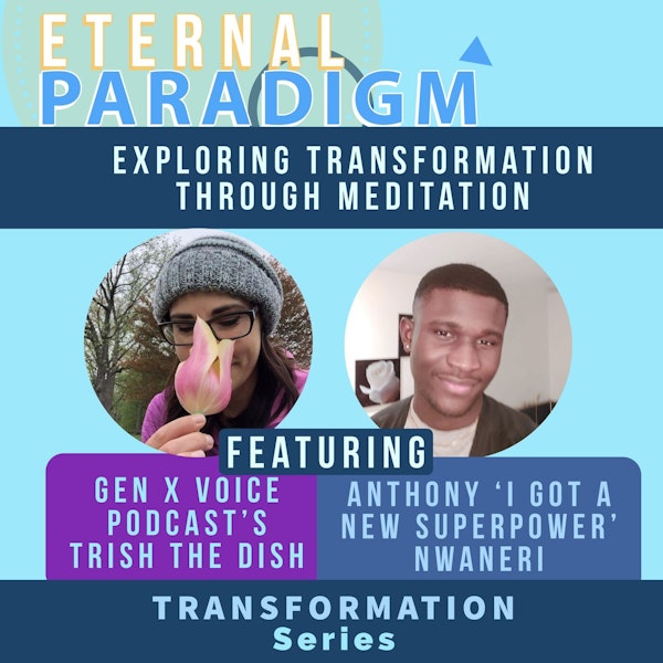 Exploring meditation as a transformative process - Trish the Dish and Anthony Nwaneri