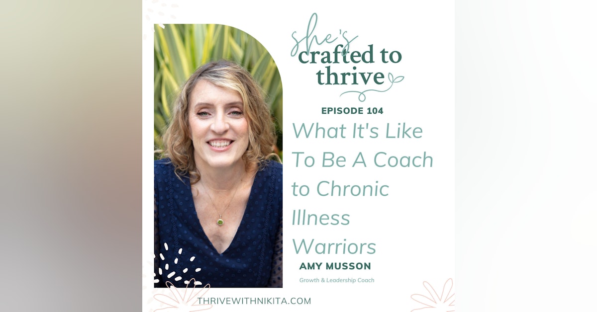 What It's Like To Be A Coach to Chronic Illness Warriors with Amy Musson