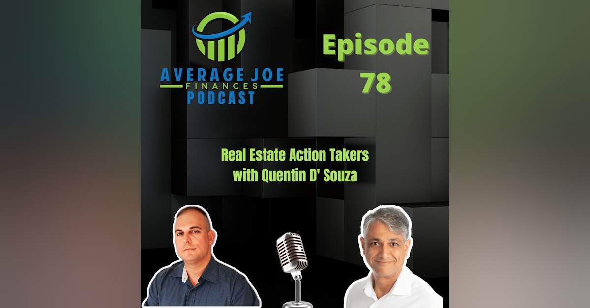 78. Real Estate Action Takers with Quentin D' Souza