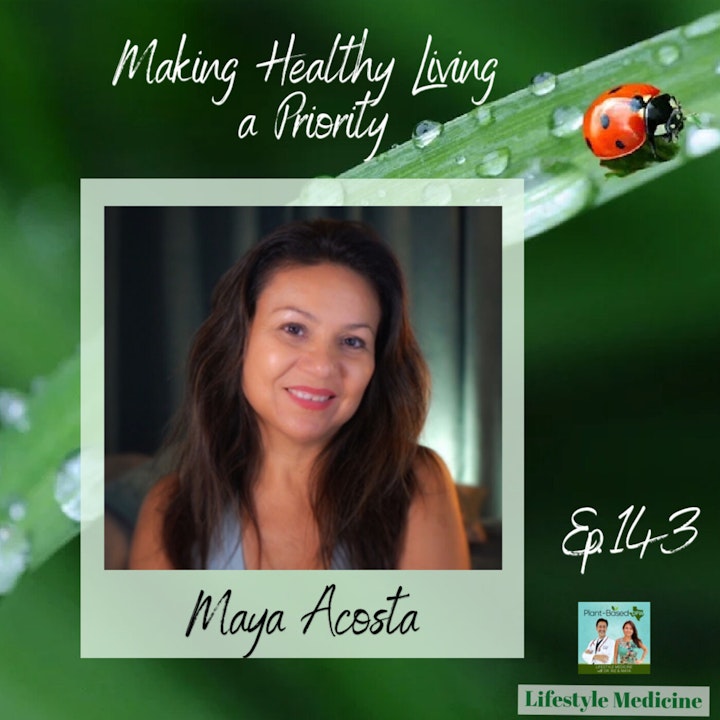 143: Making Healthy Living a Priority with Maya Acosta