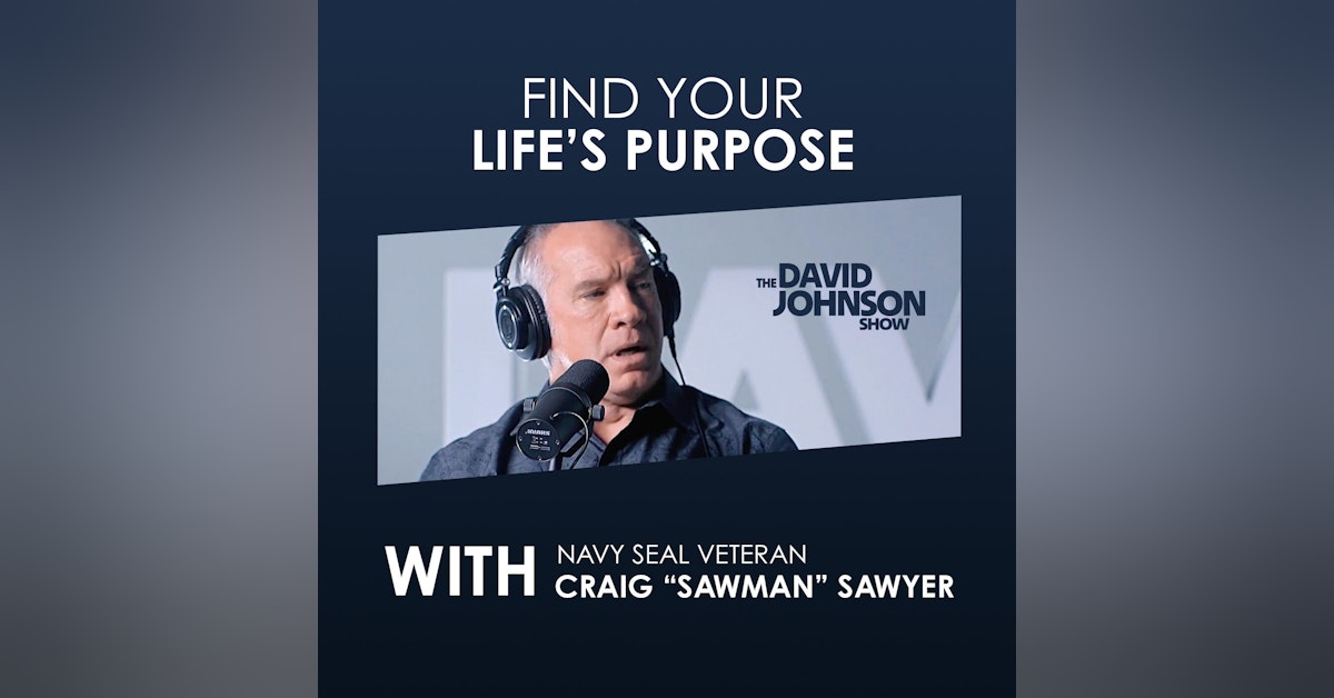 EP02: Navy SEAL Veteran Craig "Sawman" Sawyer Reflects on The Chapters in Your Life