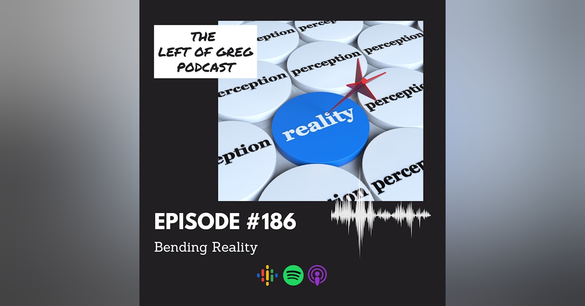 #186: Bending Reality