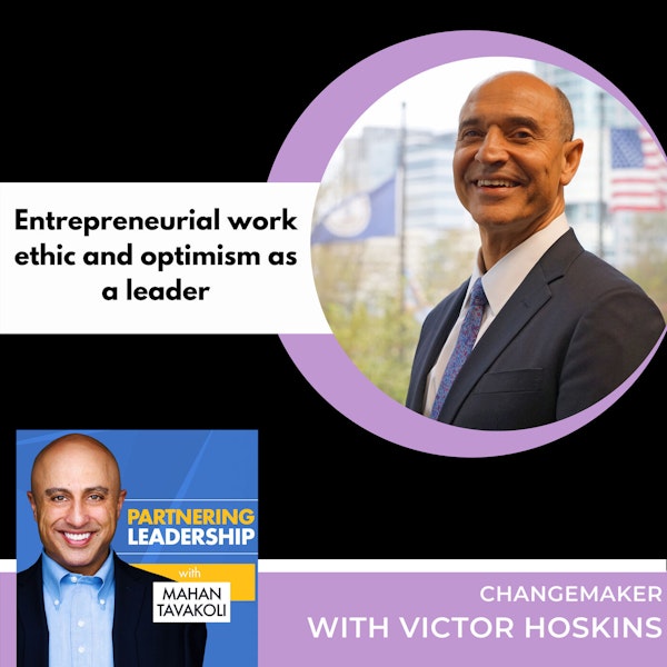 Entrepreneurial work ethic and optimism as a leader with Victor Hoskins | Greater Washington DC DMV Changemaker Image