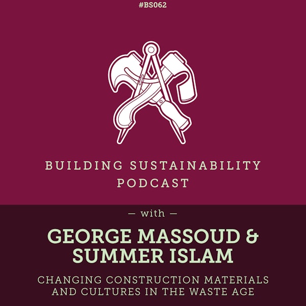 Changing Construction Materials and Cultures in the Waste Age - George Massoud & Summer Islam - BS062 Image