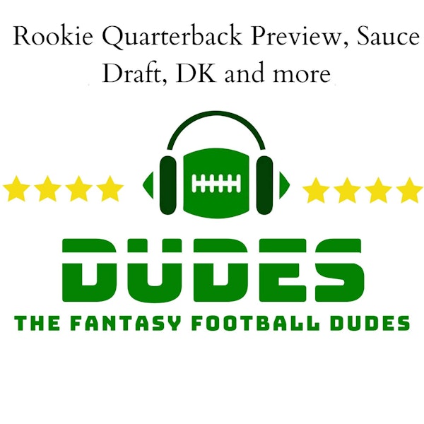 Rookie QB preview, NFL News & Rumors, and Extra Sauce