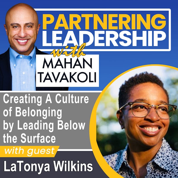Creating A Culture of Belonging by Leading Below the Surface with LaTonya Wilkins | Partnering Leadership Global Thought Leader Image