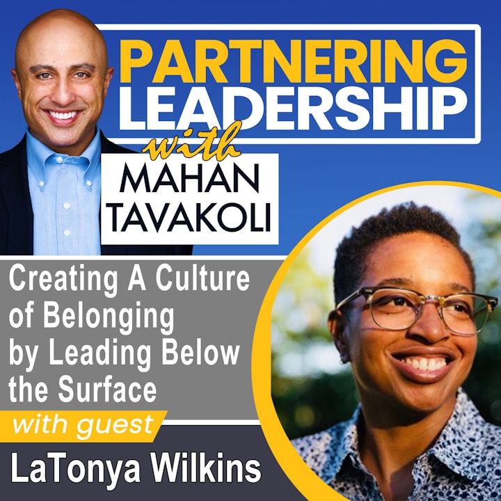 Creating A Culture of Belonging by Leading Below the Surface with LaTonya Wilkins | Partnering Leadership Global Thought Leader