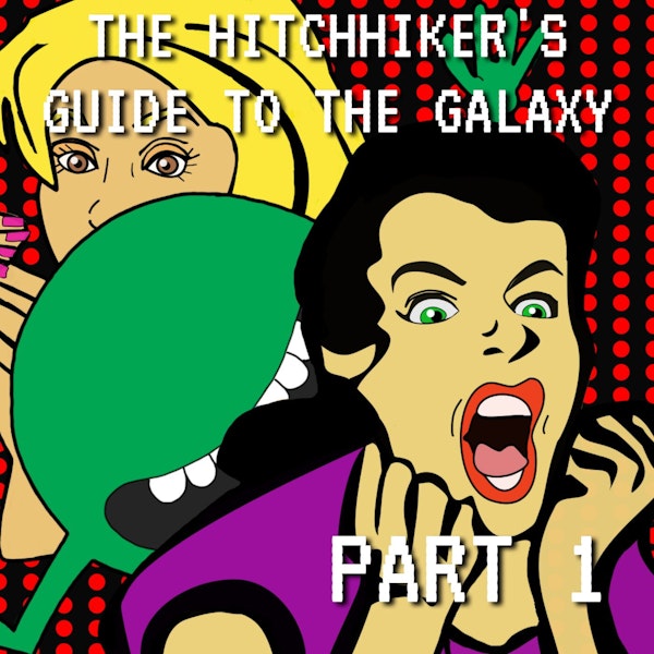 The Hitchhiker's Guide to the Galaxy Part 1: 5% Easier to Hear than Vogon Poetry Image