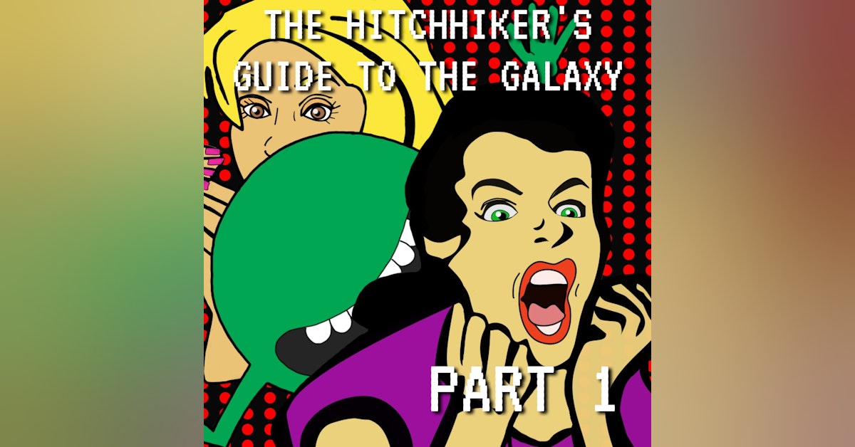 The Hitchhiker's Guide to the Galaxy Part 1: 5% Easier to Hear than Vogon Poetry