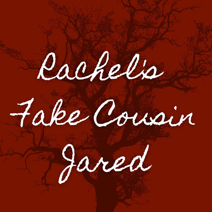 Rachel’s Fake Cousin Jared