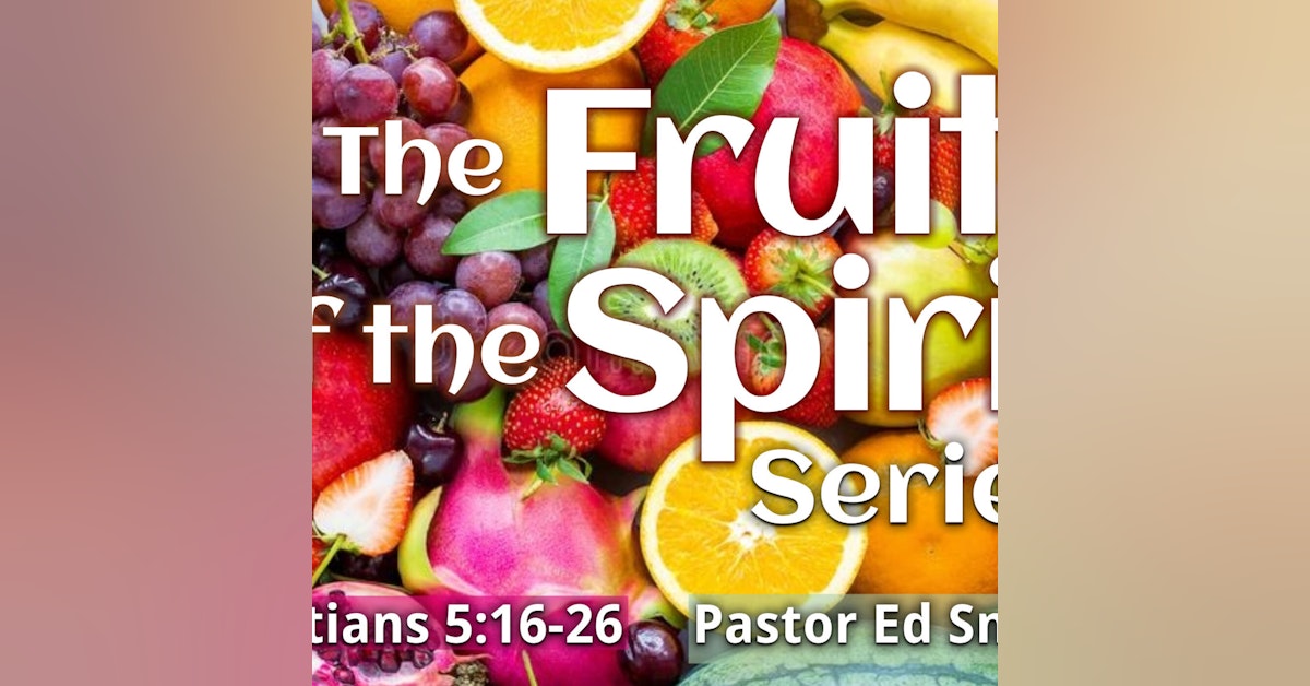 Ep. 64 Why The Fruit of the Spirit