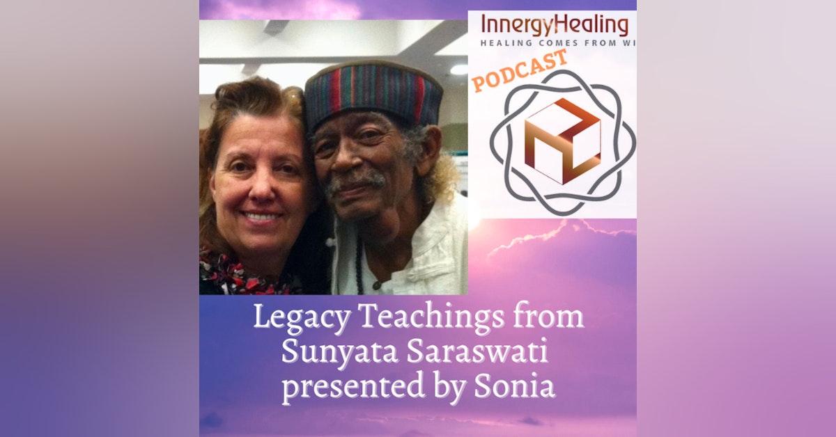 Legacy Teachings from Master Sunyata Saraswati by Sonia