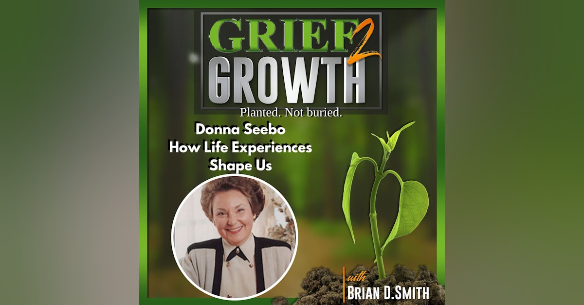 Donna Seebo- How Life Experiences Shape Us- Ep. 72