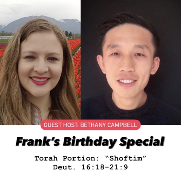"Frank's Birthday Special" - Shoftim / Deuteronomy 16:18–21:9