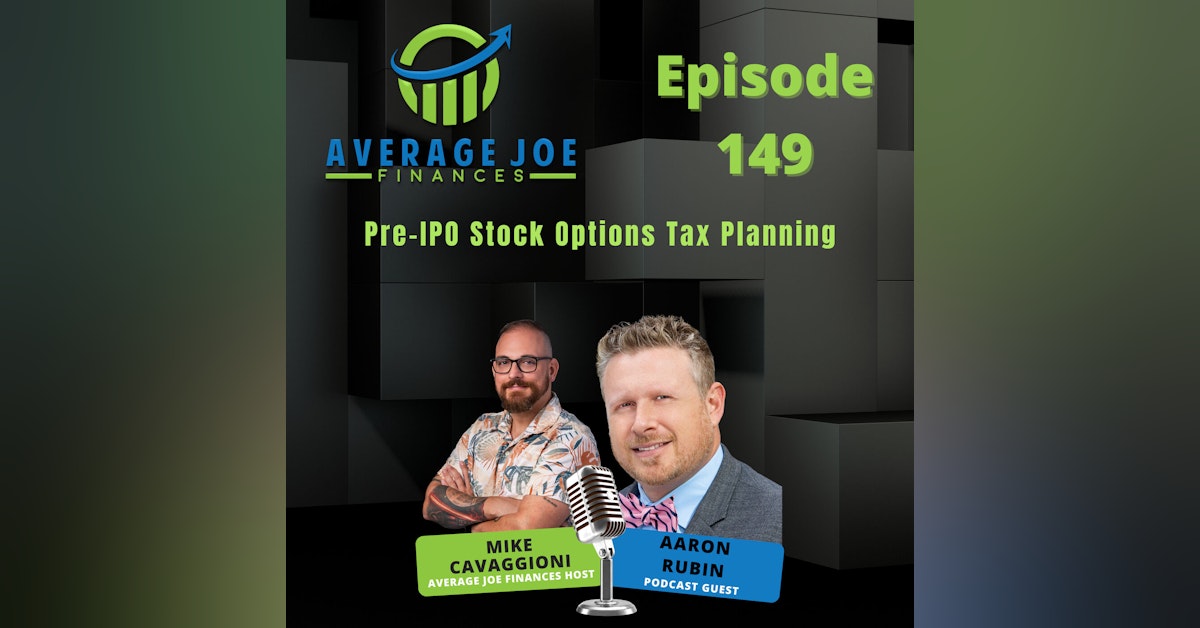149. Pre-IPO Stock Options Tax Planning with Aaron Rubin