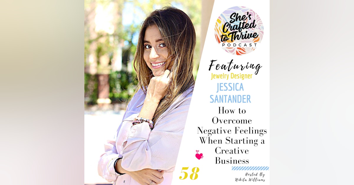 How to Overcome Negative Feelings When Starting a Creative Business with Jessica Santander
