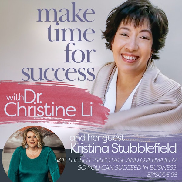 Skip the Self-Sabotage and Overwhelm So You Can Succeed in Business with Kristina Stubblefield Image