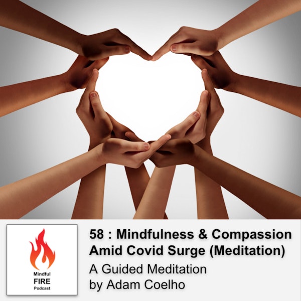 58 : Mindfulness & Compassion Amid Covid Surge (Meditation)
