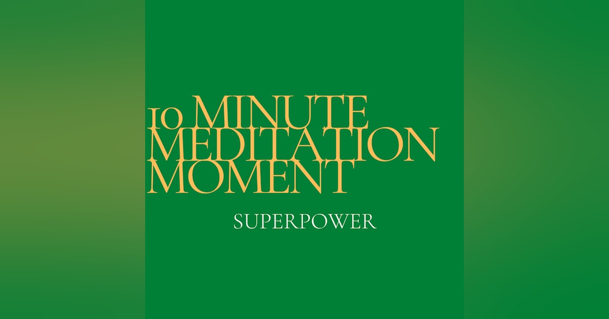 10 Minute Meditation Moment - Superpower