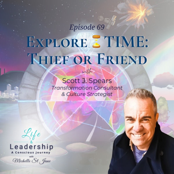 Explore ⏳ TIME: Thief or Friend | Scott J. Spears Image
