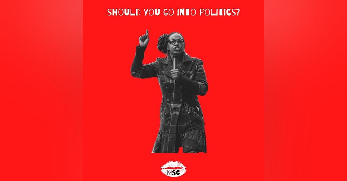 Season 5 Episode 4 - Should You go into Politics