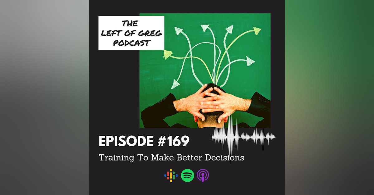 #169: Training To Make Better Decisions