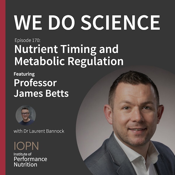 "Nutrient Timing and Metabolic Regulation" with Professor James Betts
