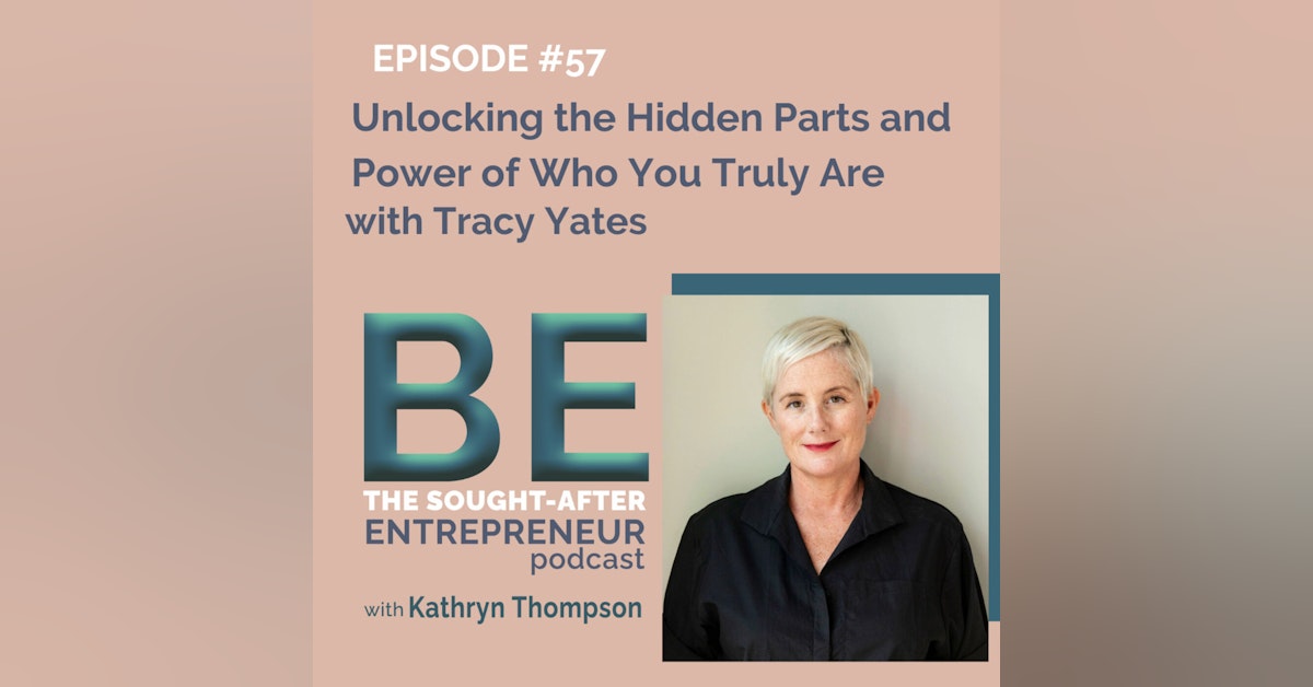 How to Unlock the Hidden Parts and Power of Who You Truly Are with Tracy Yates