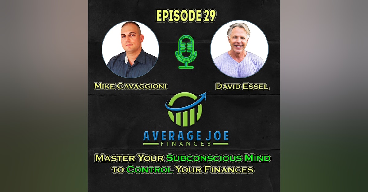 29. Master Your Subconscious Mind to Control Your Finances with David Essel