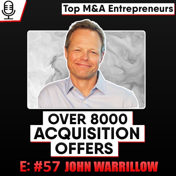 Helped Create over 8000 LOIs - John Warrillow, CEO of ValueBuilder  E:57 Top M&A Entrepreneur Image